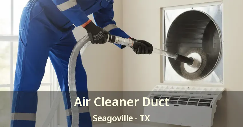 Air Cleaner Duct Seagoville - TX Air Cleaner Duct Seagoville - TX