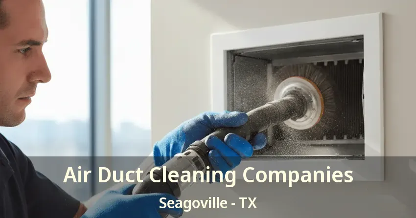 Air Duct Cleaning Companies Seagoville - TX