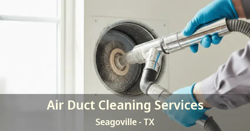 Air Duct Cleaning Services Seagoville - TX