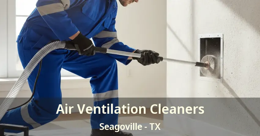 Air Ventilation Cleaners Seagoville - TX