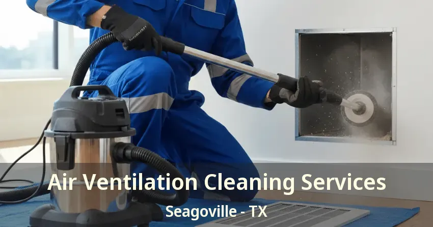 Air Ventilation Cleaning Services Seagoville - TX