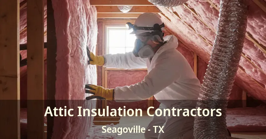 Attic Insulation Contractors Seagoville - TX