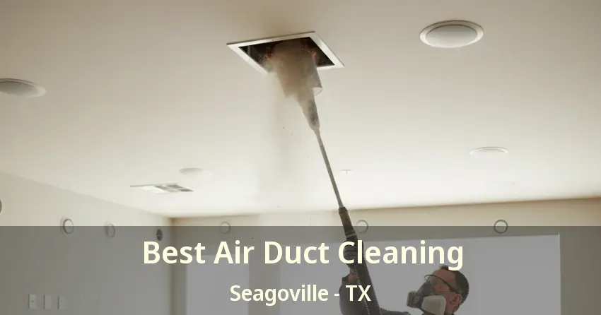 Best Air Duct Cleaning Seagoville - TX