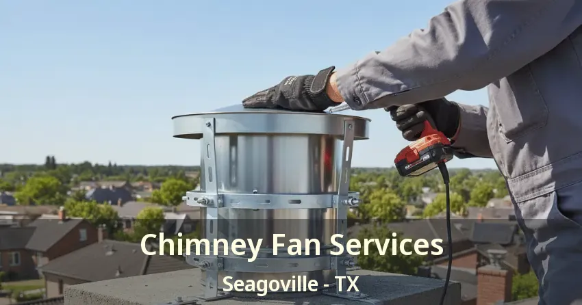 Chimney Fan Services Seagoville - TX