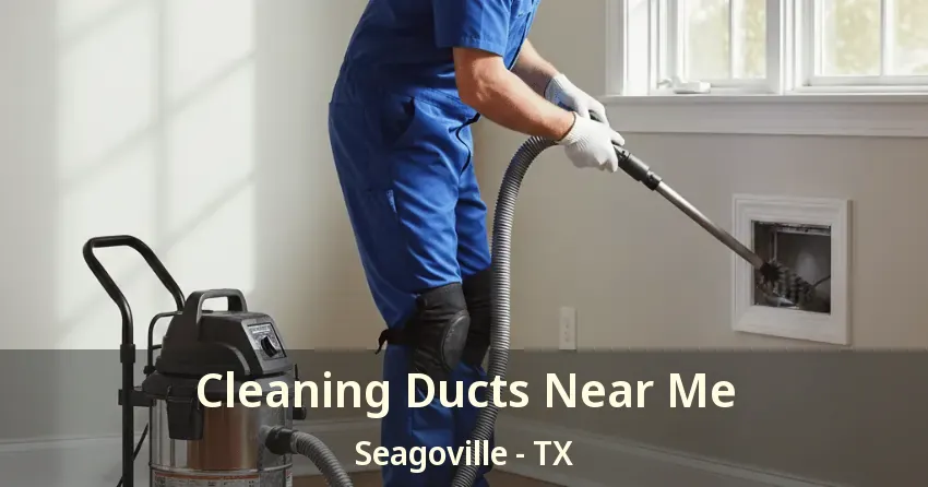 Cleaning Ducts Near Me Seagoville - TX