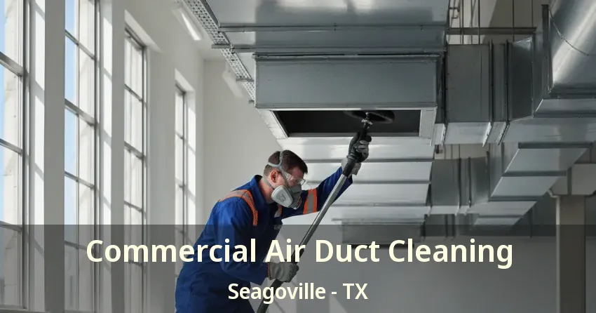 Commercial Air Duct Cleaning Seagoville - TX