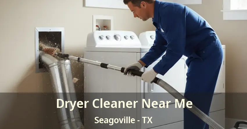 Dryer Cleaner Near Me Seagoville - TX