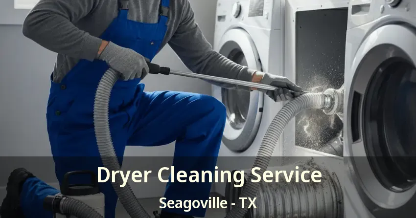 Dryer Cleaning Service Seagoville - TX