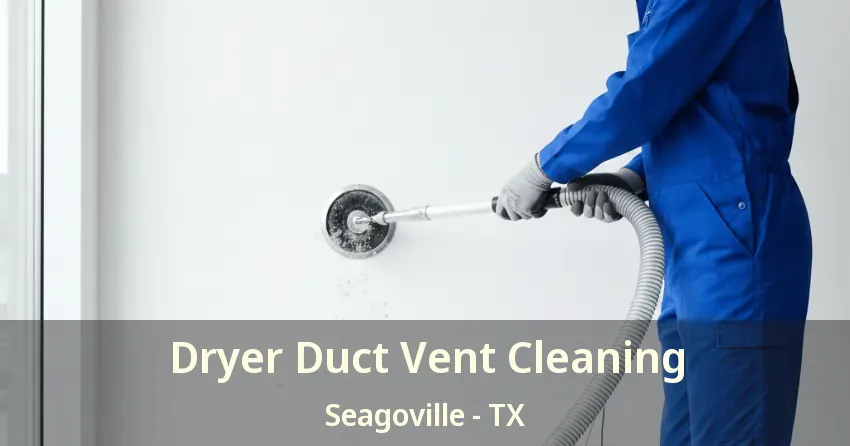 Dryer Duct Vent Cleaning Seagoville - TX Dryer Duct Vent Cleaning Seagoville - TX