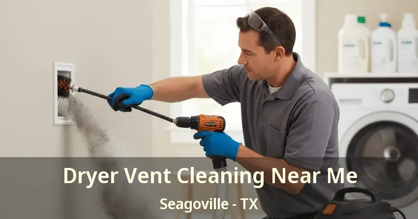 Dryer Vent Cleaning Near Me Seagoville - TX
