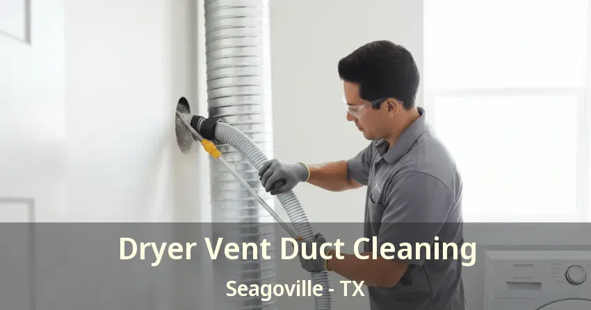 Dryer Vent Duct Cleaning Seagoville - TX
