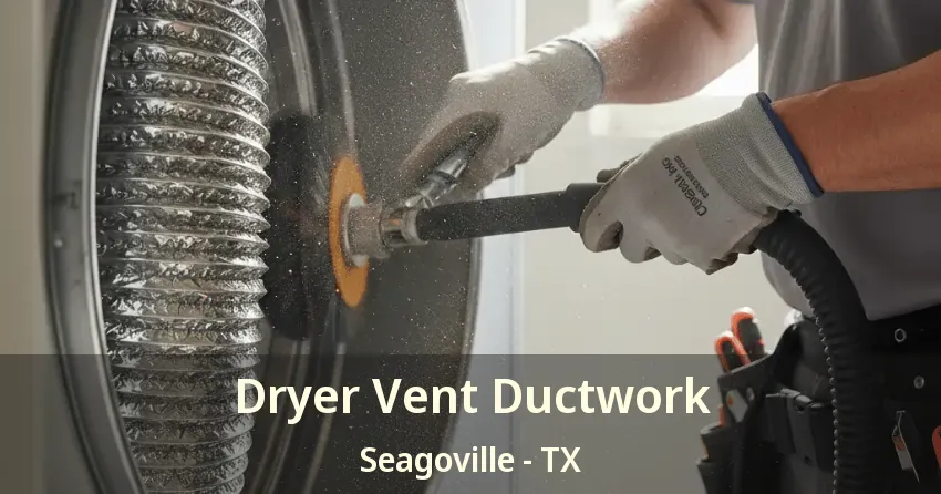 Dryer Vent Ductwork Seagoville - TX