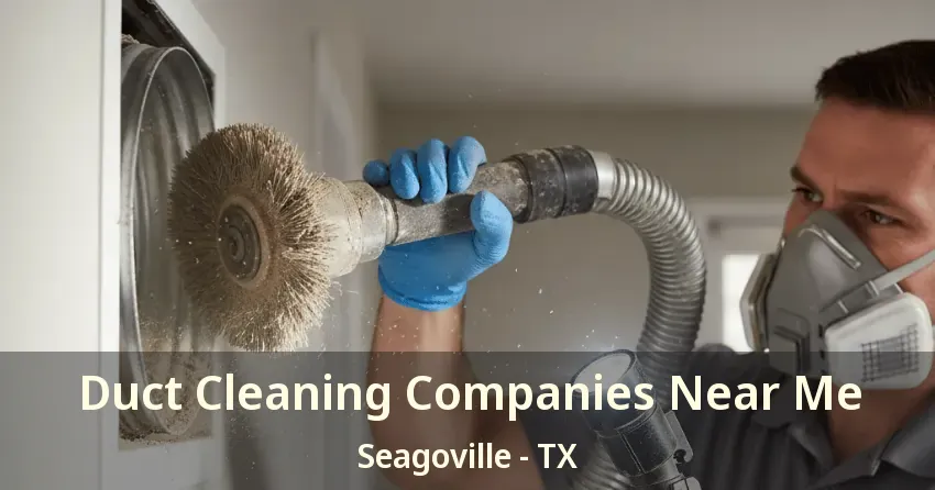Duct Cleaning Companies Near Me Seagoville - TX