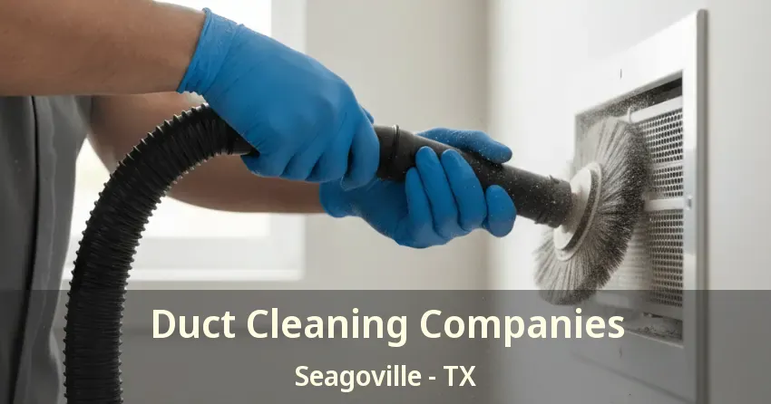 Duct Cleaning Companies Seagoville - TX Duct Cleaning Companies Seagoville - TX