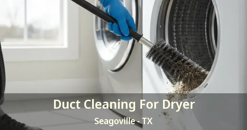 Duct Cleaning For Dryer Seagoville - TX