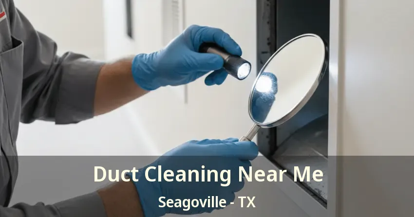 Duct Cleaning Near Me Seagoville - TX