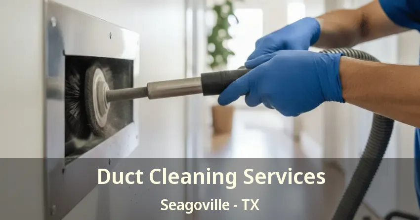 Duct Cleaning Services Seagoville - TX