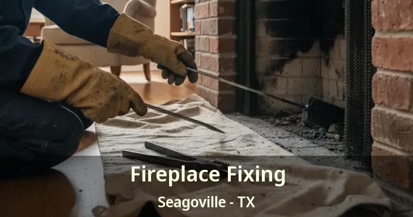 Fireplace Fixing Seagoville - TX