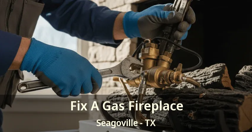Fix A Gas Fireplace Seagoville - TX