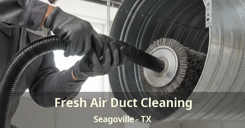 Fresh Air Duct Cleaning Seagoville - TX
