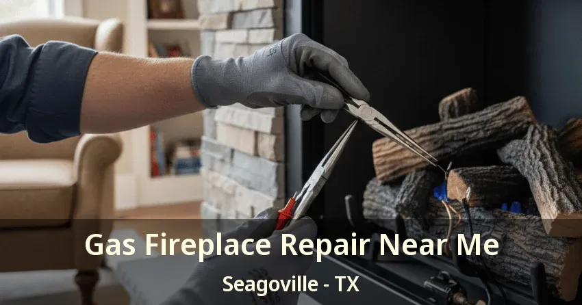 Gas Fireplace Repair Near Me Seagoville - TX