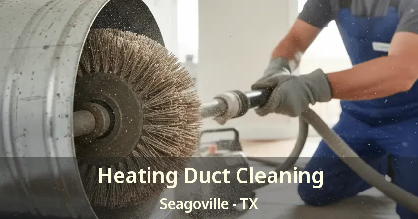 Heating Duct Cleaning Seagoville - TX