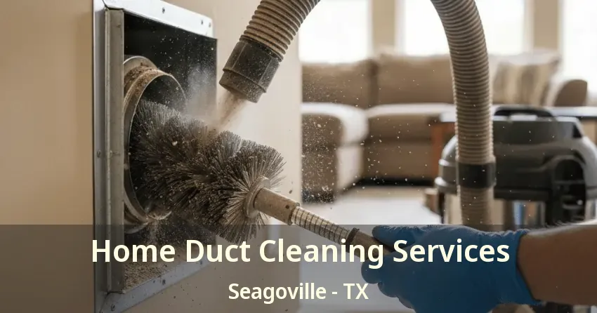Home Duct Cleaning Services Seagoville - TX