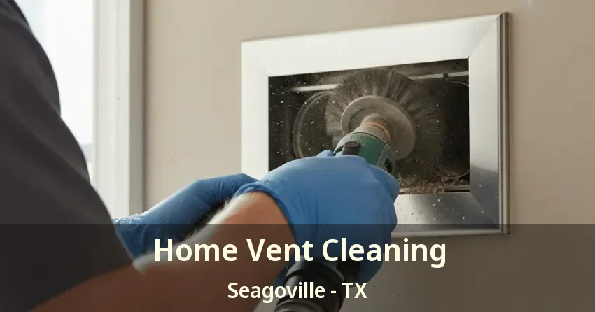 Home Vent Cleaning Seagoville - TX