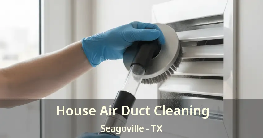 House Air Duct Cleaning Seagoville - TX