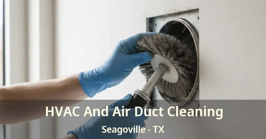 HVAC And Air Duct Cleaning Seagoville - TX