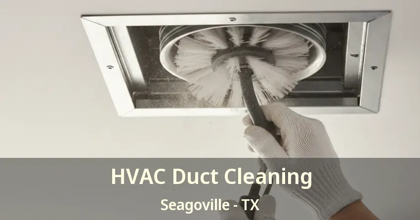 HVAC Duct Cleaning Seagoville - TX HVAC Duct Cleaning Seagoville - TX