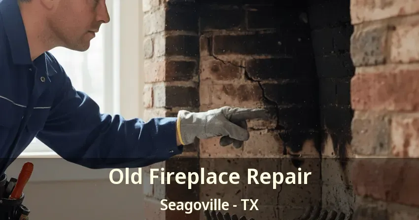 Old Fireplace Repair Seagoville - TX