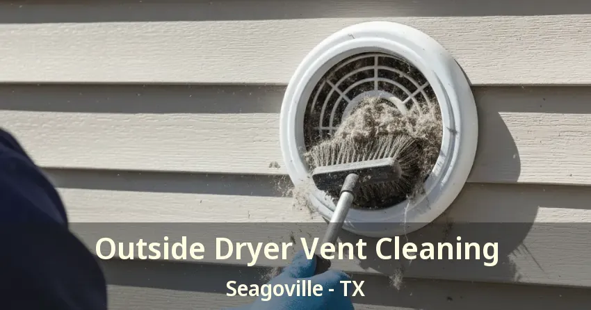 Outside Dryer Vent Cleaning Seagoville - TX