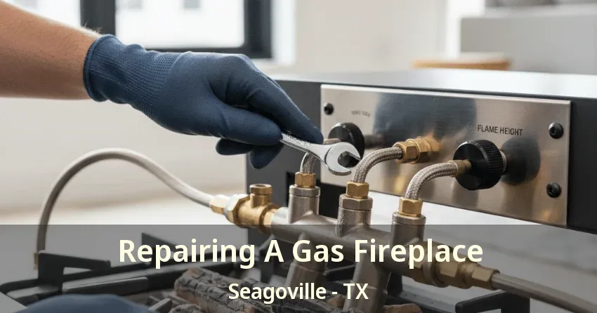 Repairing A Gas Fireplace Seagoville - TX