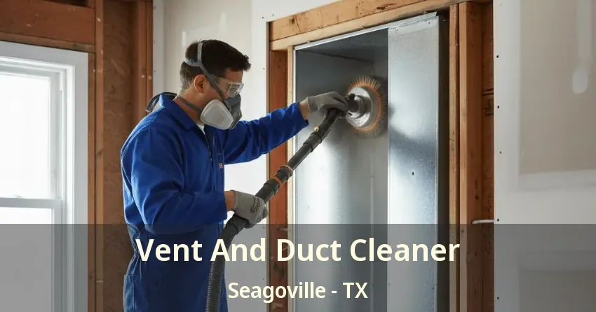 Vent And Duct Cleaner Seagoville - TX