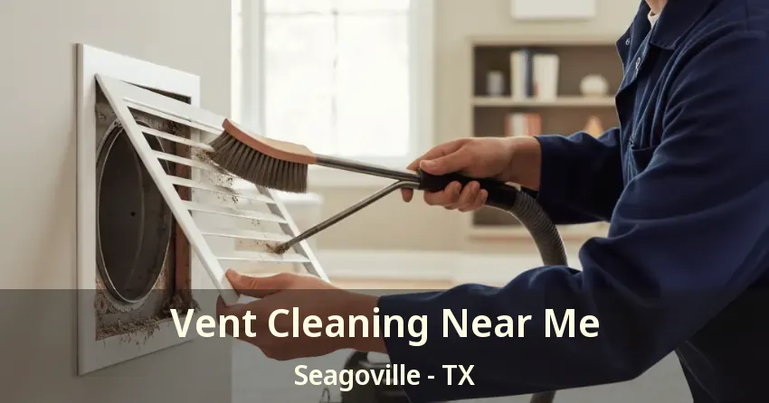 Vent Cleaning Near Me Seagoville - TX