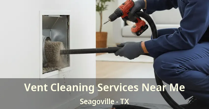 Vent Cleaning Services Near Me Seagoville - TX