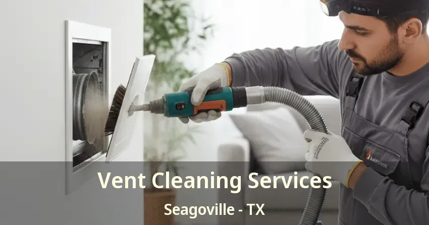 Vent Cleaning Services Seagoville - TX