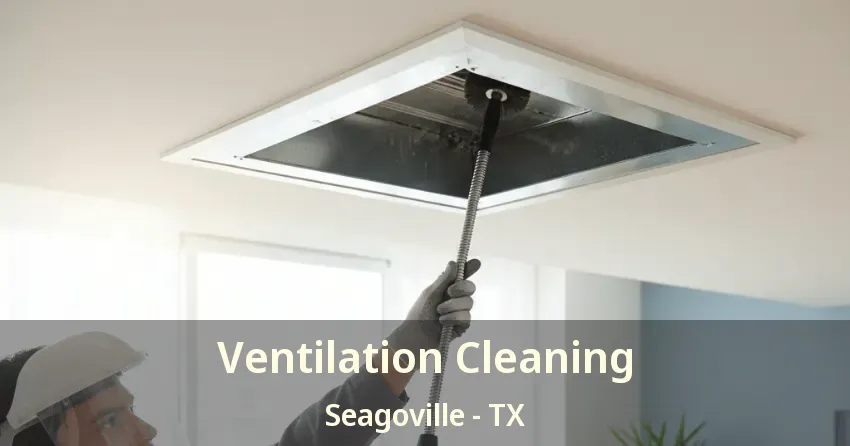 Ventilation Cleaning Seagoville - TX